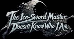 The Frost-Sword Master Doesn't Know Me