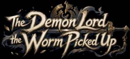 The Demon Lord the Worm Picked Up