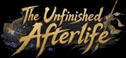 The Unfinished Afterlife