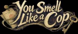 You Smell Like a Cop