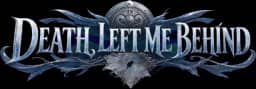 DEATH LEFT ME BEHIND