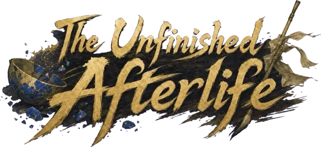 The Unfinished Afterlife
