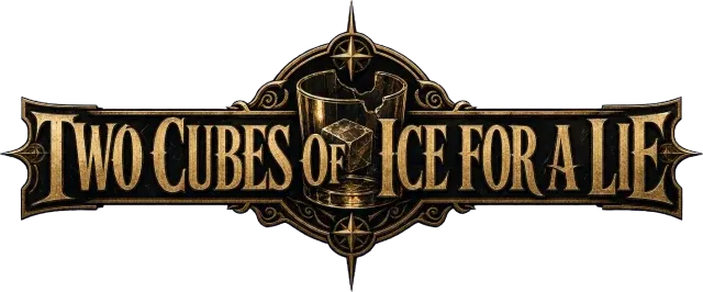 TWO CUBES OF ICE FOR A LIE